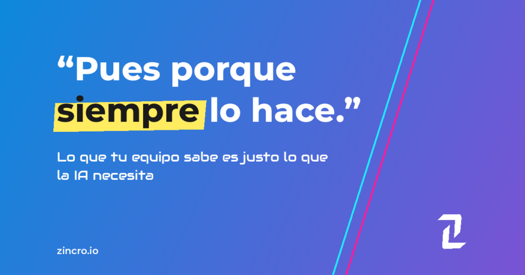 Lo que tu equipo sabe es justo lo que la IA necesita